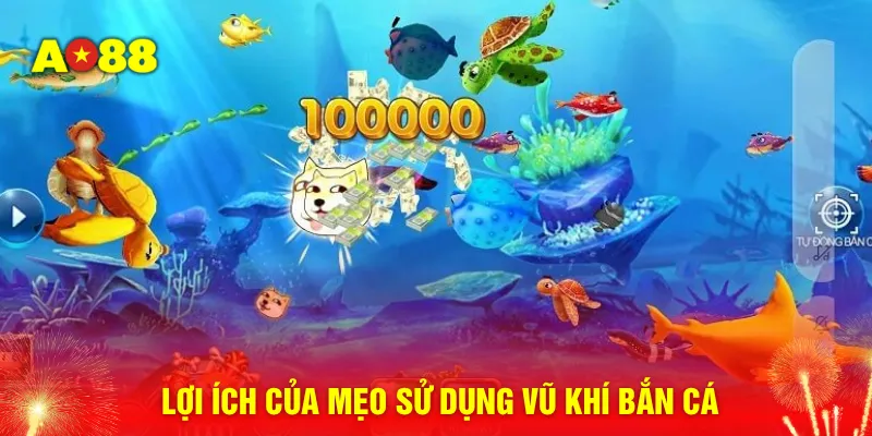 Lợi ích của mẹo sử dụng vũ khí bắn cá