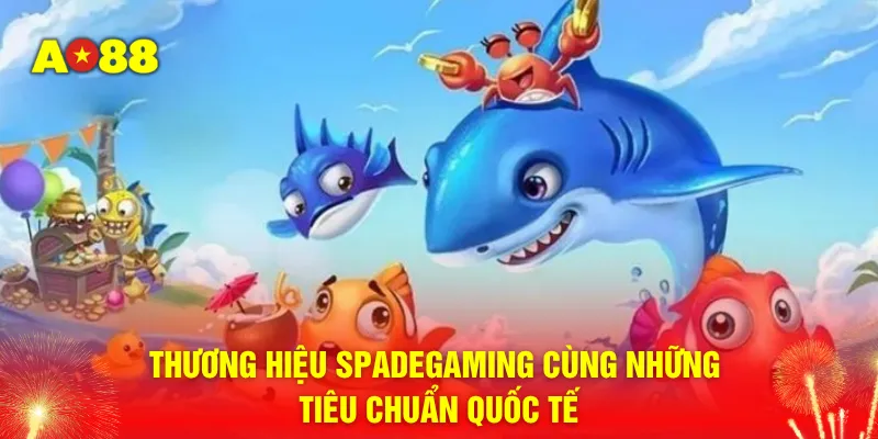 Thương hiệu Spadegaming cùng những tiêu chuẩn quốc tế